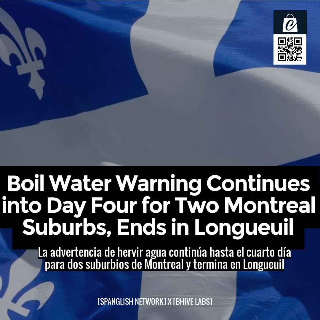 Boil Water Warning Continues into Day Four for Two Montreal Suburbs, Ends in Longueuil