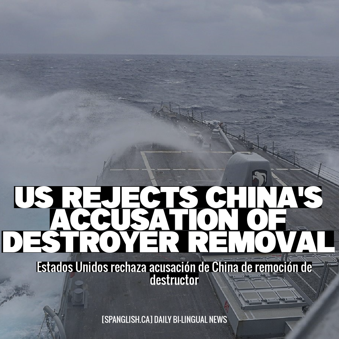 US Rejects China's Accusation of Destroyer Removal
