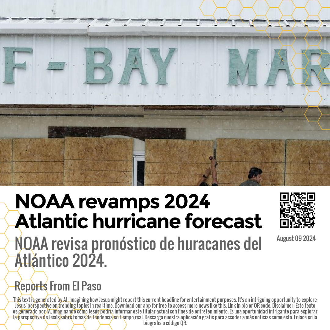 NOAA revamps 2024 Atlantic hurricane forecast