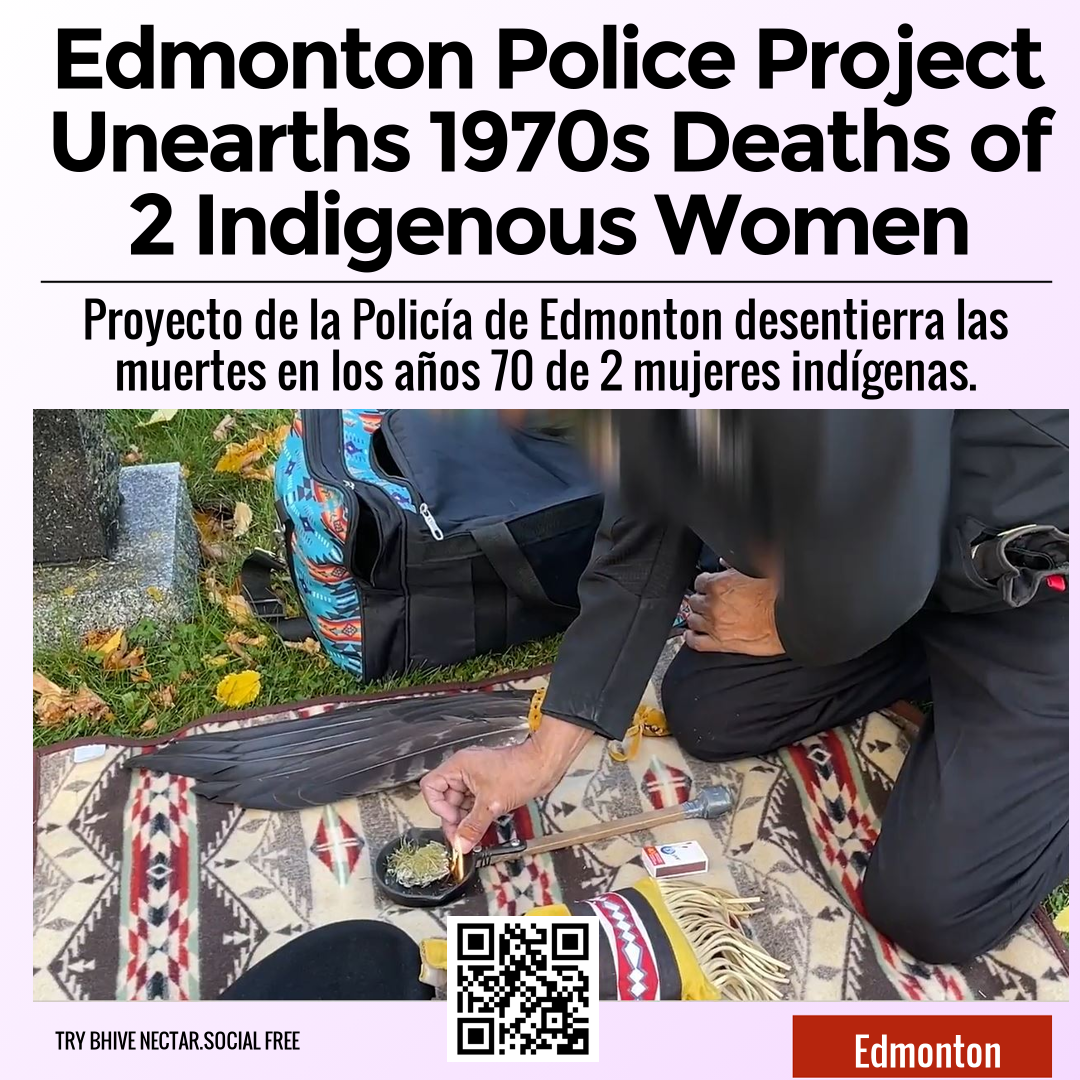 Edmonton Police Project Unearths 1970s Deaths of 2 Indigenous Women