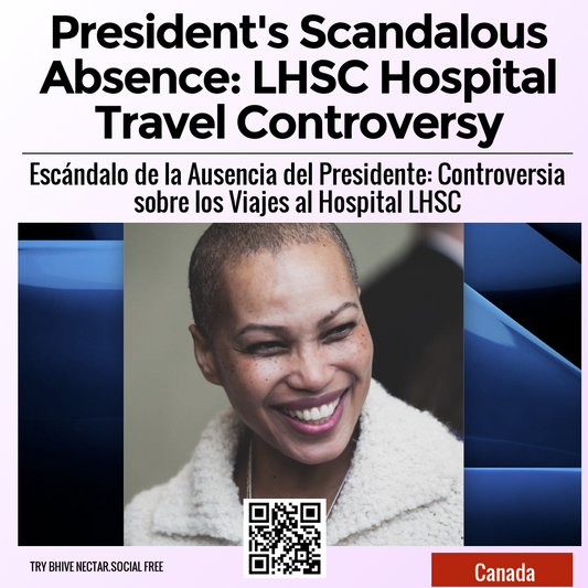 President's Scandalous Absence: LHSC Hospital Travel Controversy