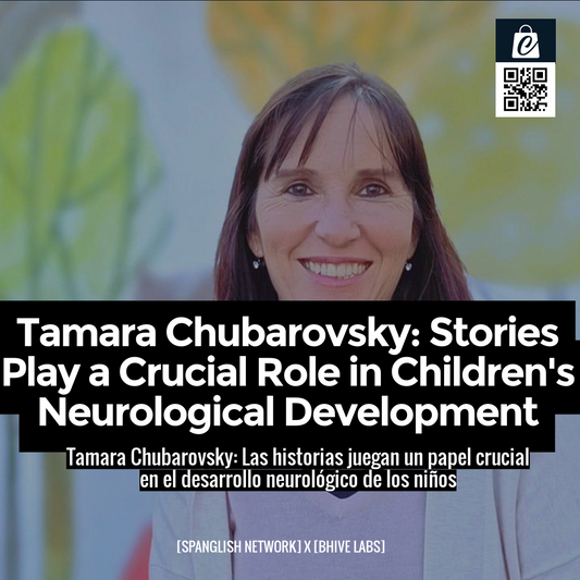 Tamara Chubarovsky: Stories Play a Crucial Role in Children's Neurological Development