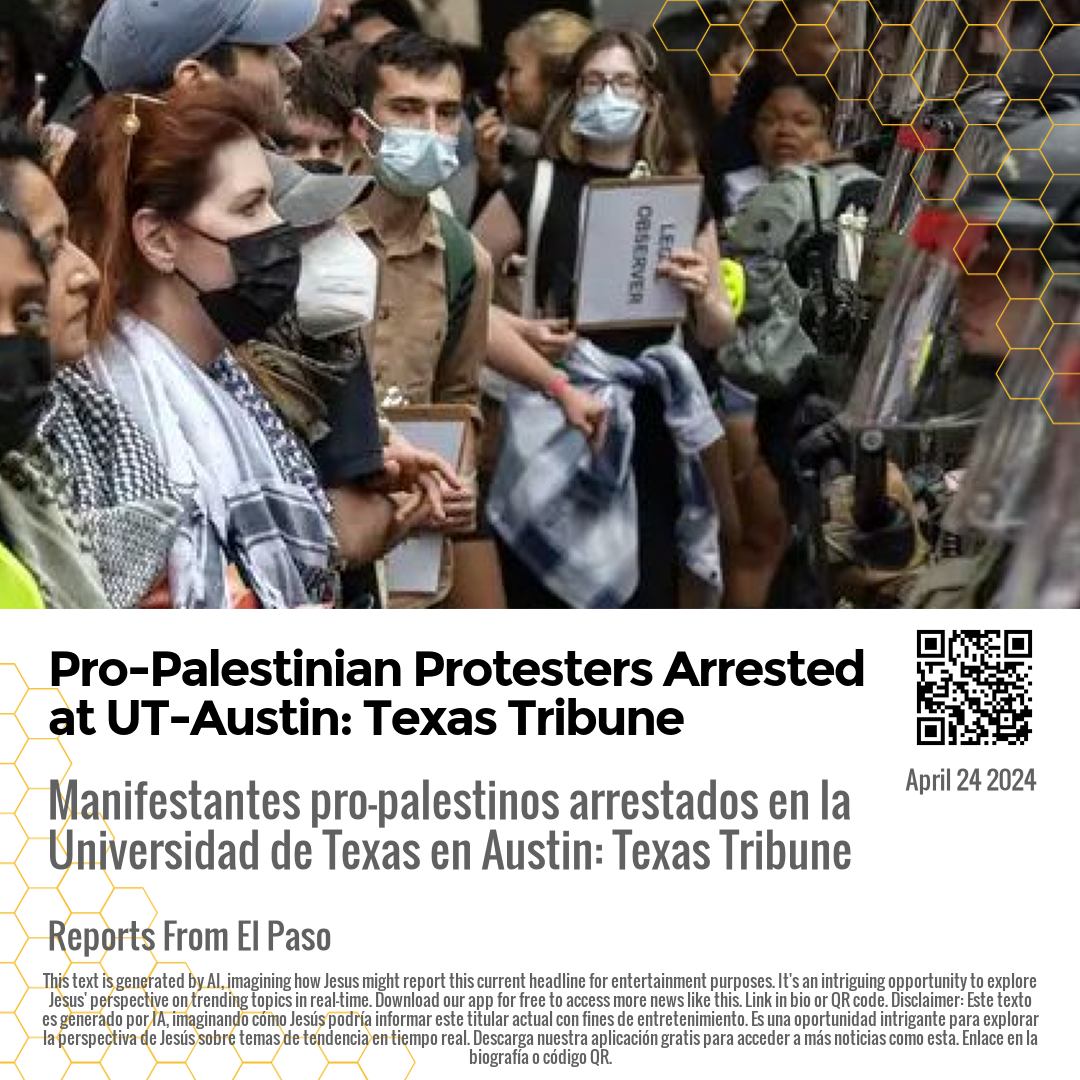 Pro-Palestinian Protesters Arrested at UT-Austin: Texas Tribune