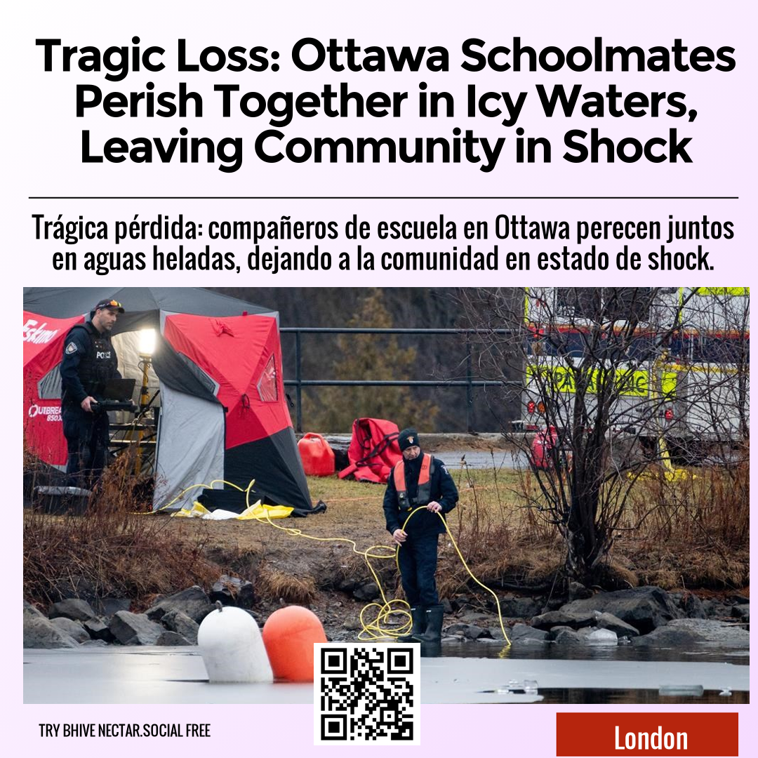Tragic Loss: Ottawa Schoolmates Perish Together in Icy Waters, Leaving Community in Shock
