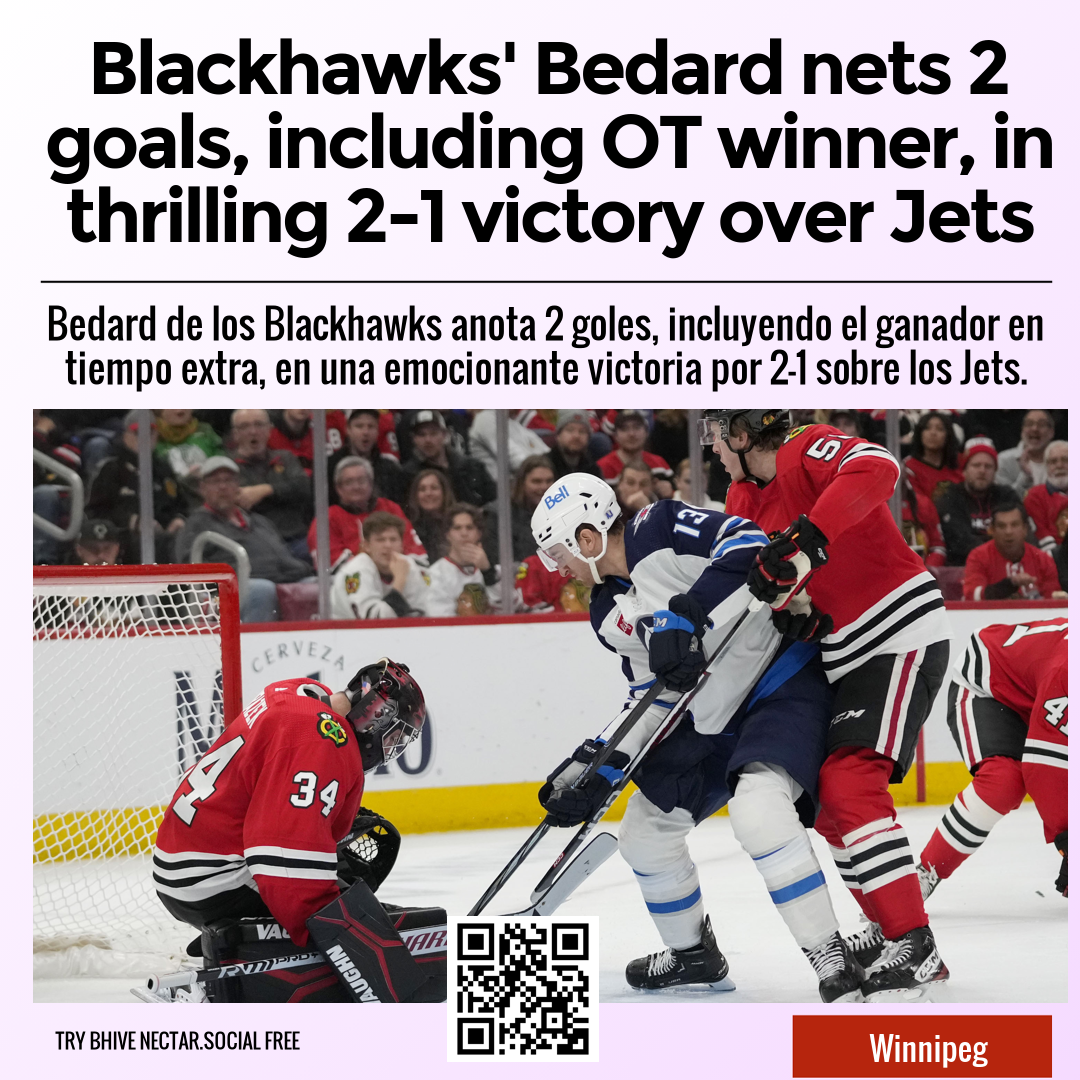 Blackhawks' Bedard nets 2 goals, including OT winner, in thrilling 2-1 victory over Jets
