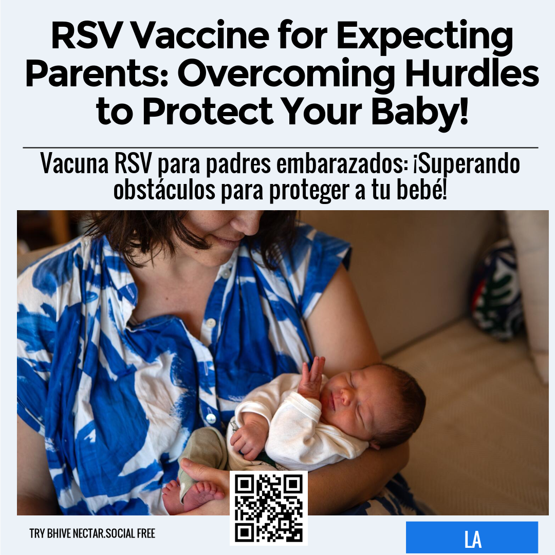 RSV Vaccine for Expecting Parents: Overcoming Hurdles to Protect Your Baby!