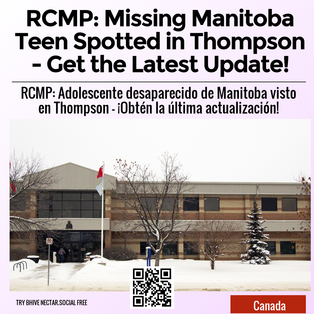 RCMP: Missing Manitoba Teen Spotted in Thompson - Get the Latest Update!