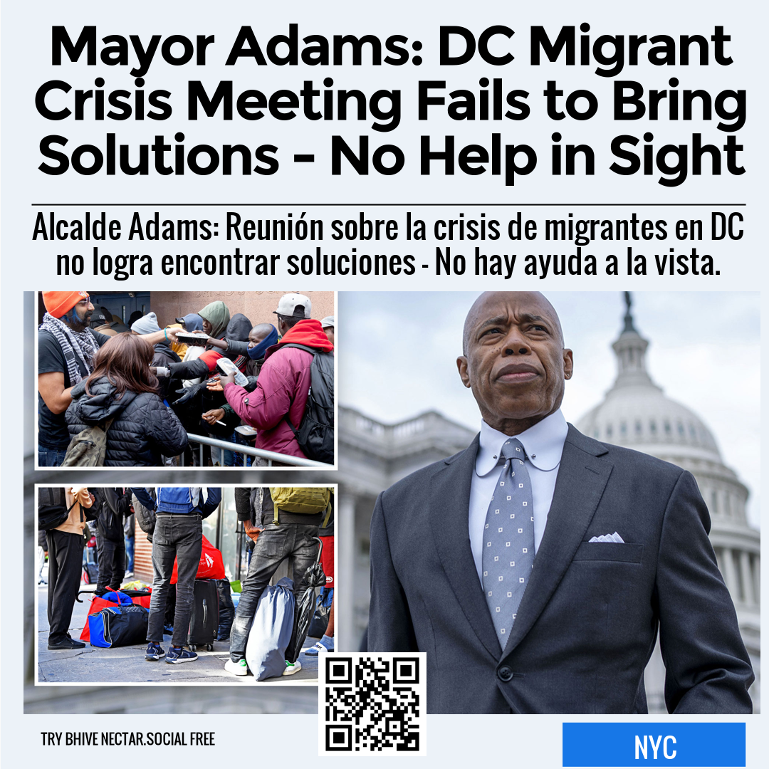 Mayor Adams: DC Migrant Crisis Meeting Fails to Bring Solutions - No Help in Sight