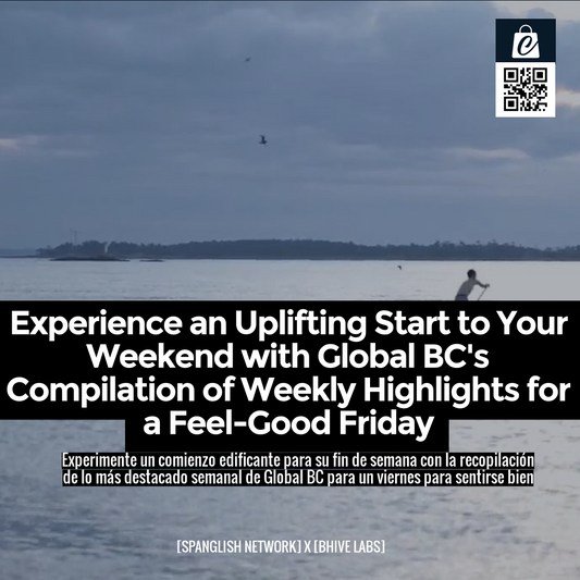 Experience an Uplifting Start to Your Weekend with Global BC's Compilation of Weekly Highlights for a Feel-Good Friday