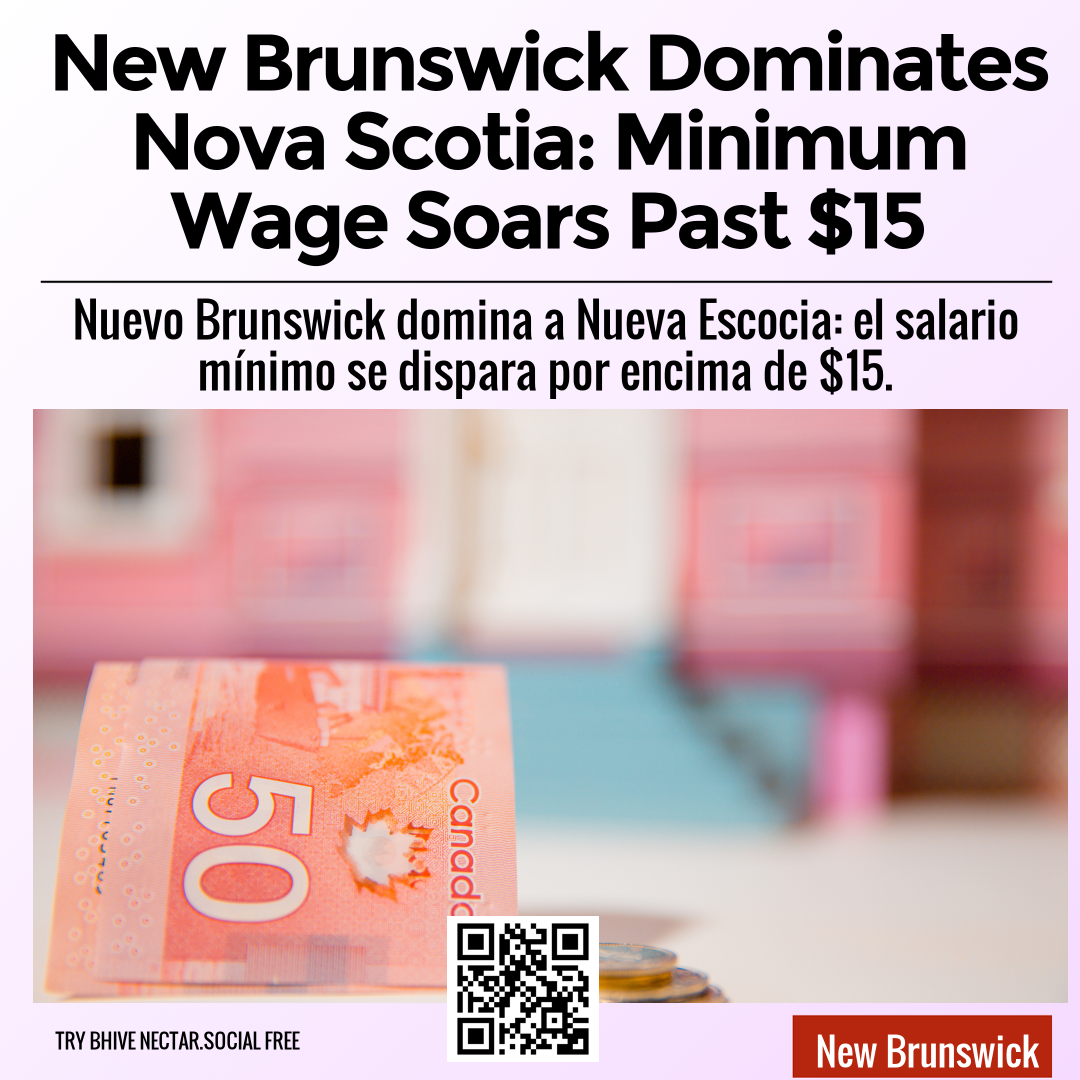 New Brunswick Dominates Nova Scotia: Minimum Wage Soars Past $15