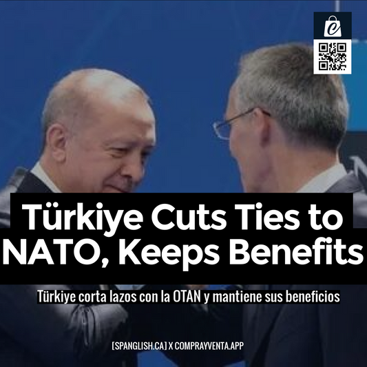 Türkiye Cuts Ties to NATO, Keeps Benefits