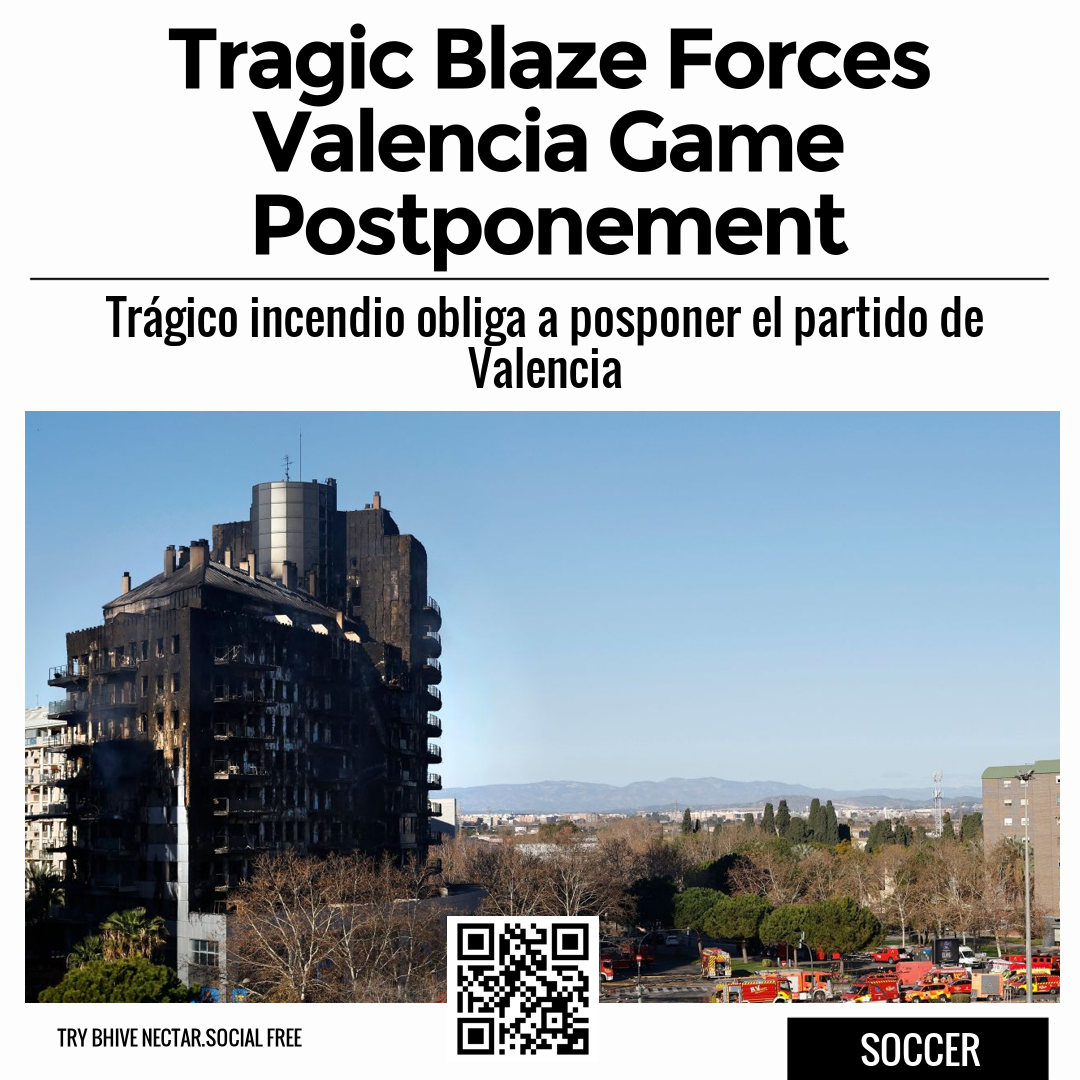 Tragic Blaze Forces Valencia Game Postponement