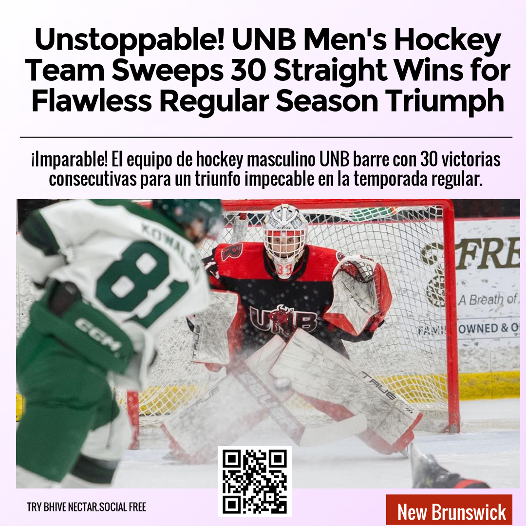 Unstoppable! UNB Men's Hockey Team Sweeps 30 Straight Wins for Flawless Regular Season Triumph