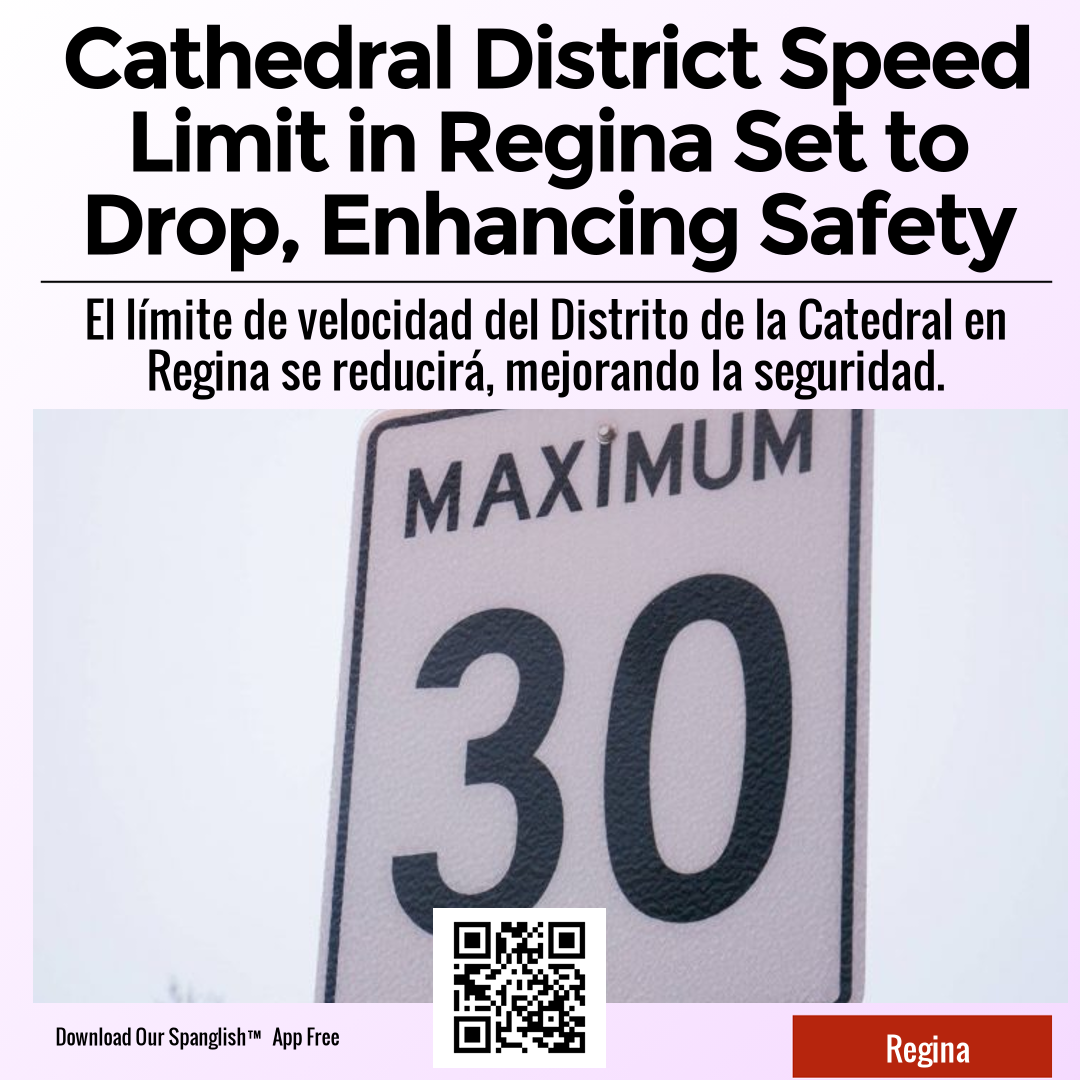 Cathedral District Speed Limit in Regina Set to Drop, Enhancing Safety