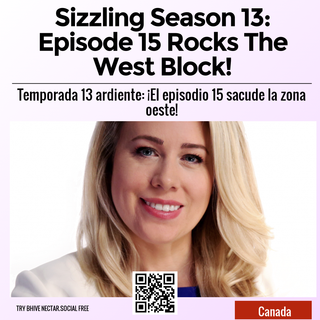 Sizzling Season 13: Episode 15 Rocks The West Block!