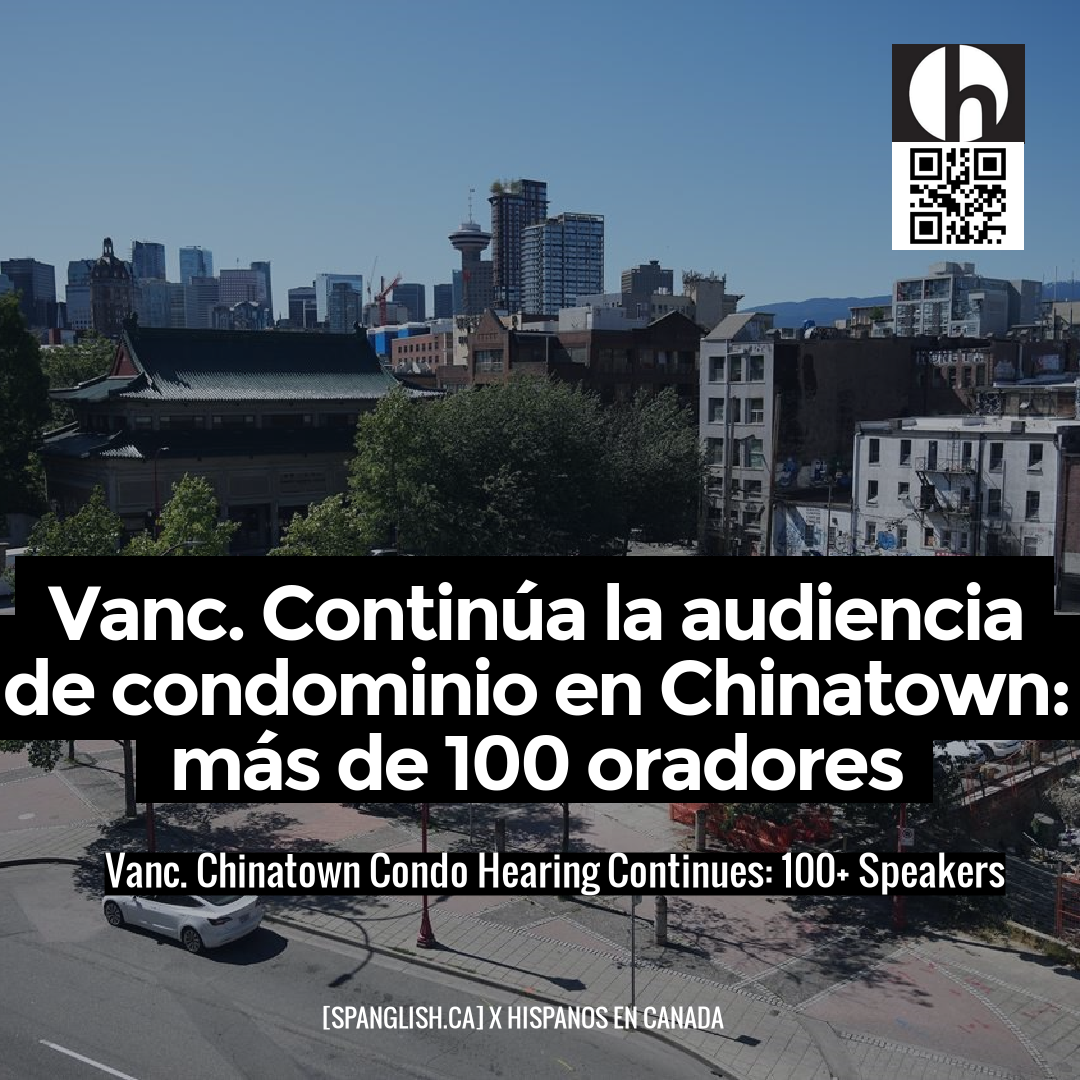Vanc. Chinatown Condo Hearing Continues: 100+ Speakers