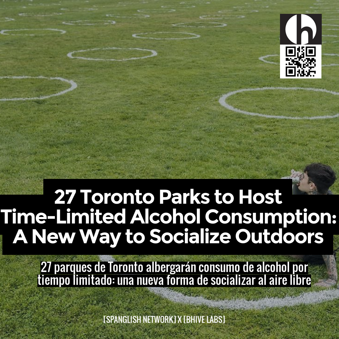 27 Toronto Parks to Host Time-Limited Alcohol Consumption: A New Way to Socialize Outdoors