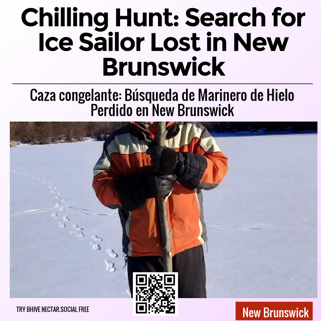 Chilling Hunt: Search for Ice Sailor Lost in New Brunswick