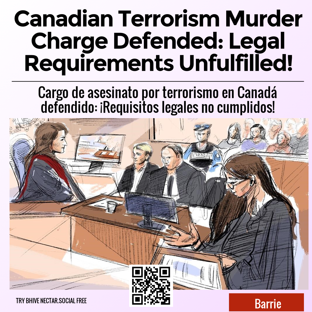 Canadian Terrorism Murder Charge Defended: Legal Requirements Unfulfilled!