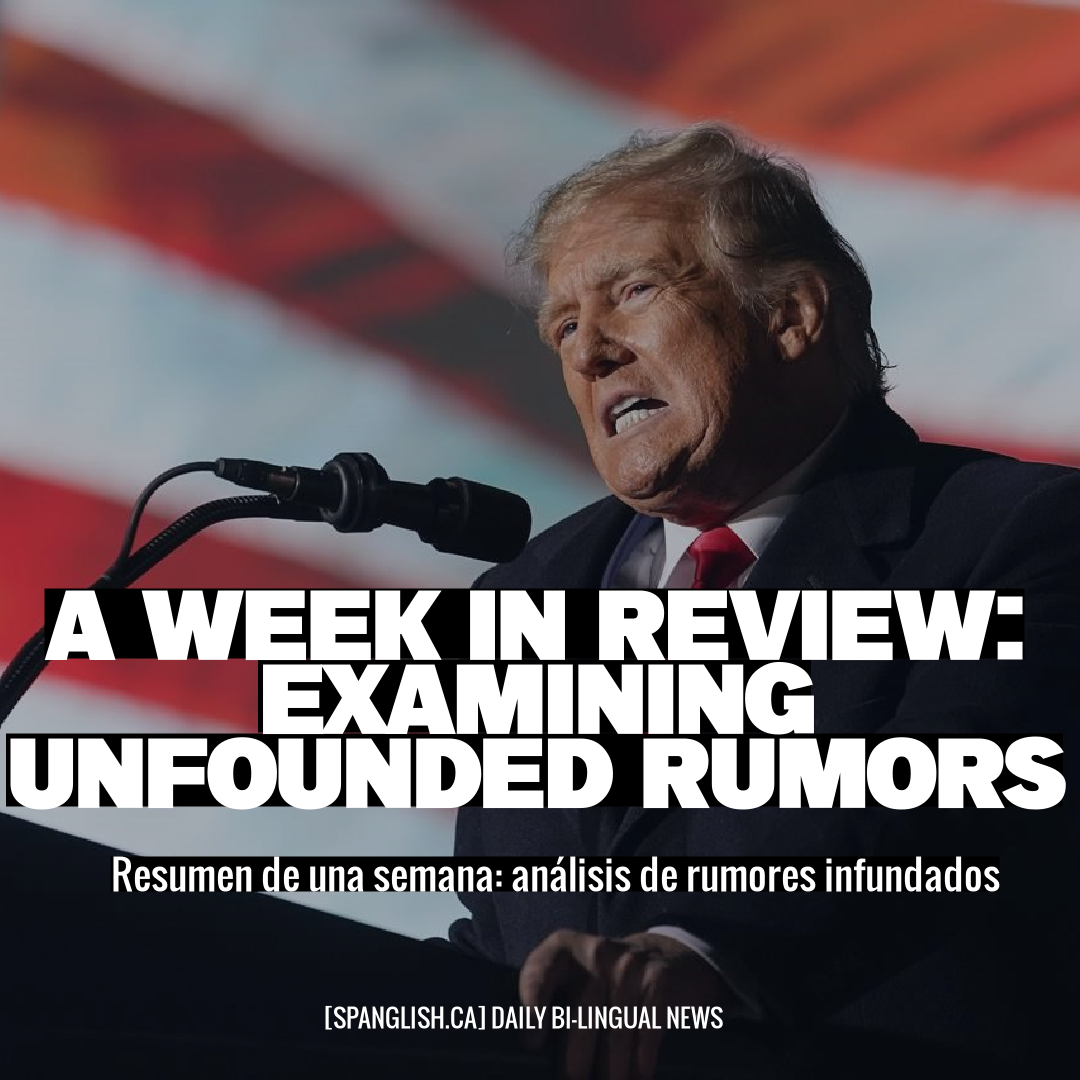 A Week in Review: Examining Unfounded Rumors