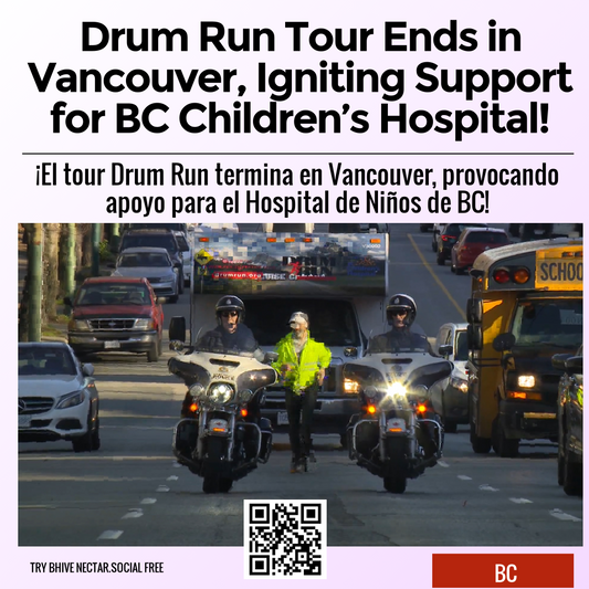 Drum Run Tour Ends in Vancouver, Igniting Support for BC Children’s Hospital!