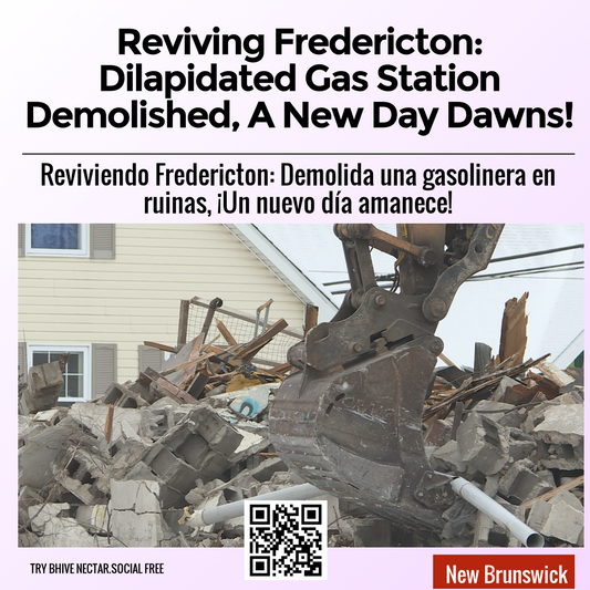 Reviving Fredericton: Dilapidated Gas Station Demolished, A New Day Dawns!