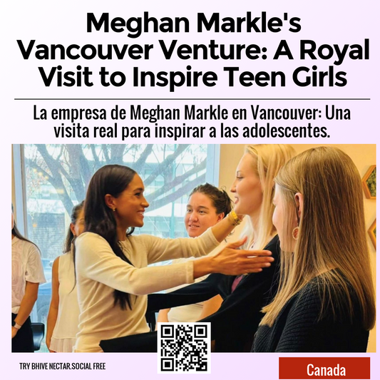 Meghan Markle's Vancouver Venture: A Royal Visit to Inspire Teen Girls