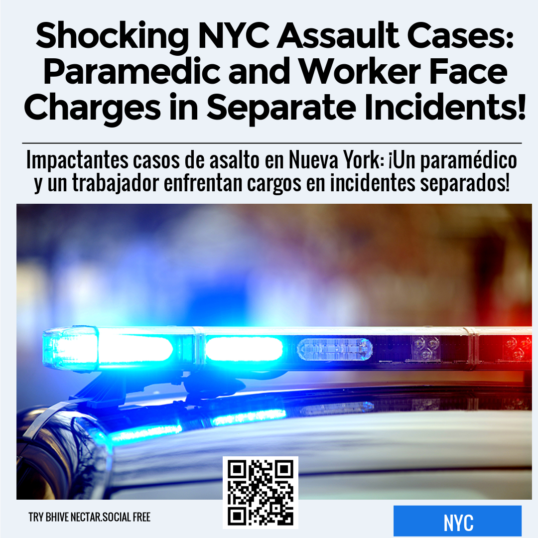 Shocking NYC Assault Cases: Paramedic and Worker Face Charges in Separate Incidents!