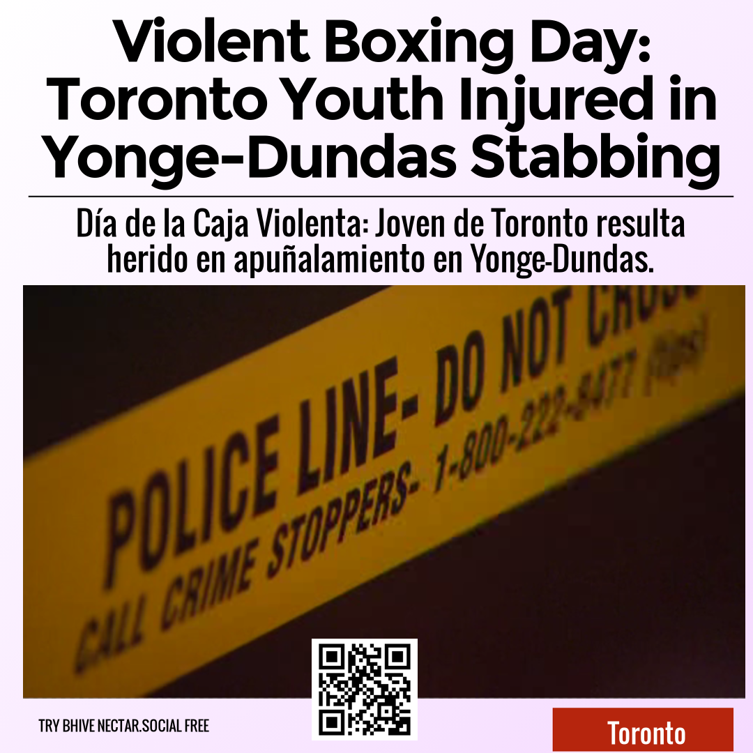 Violent Boxing Day: Toronto Youth Injured in Yonge-Dundas Stabbing