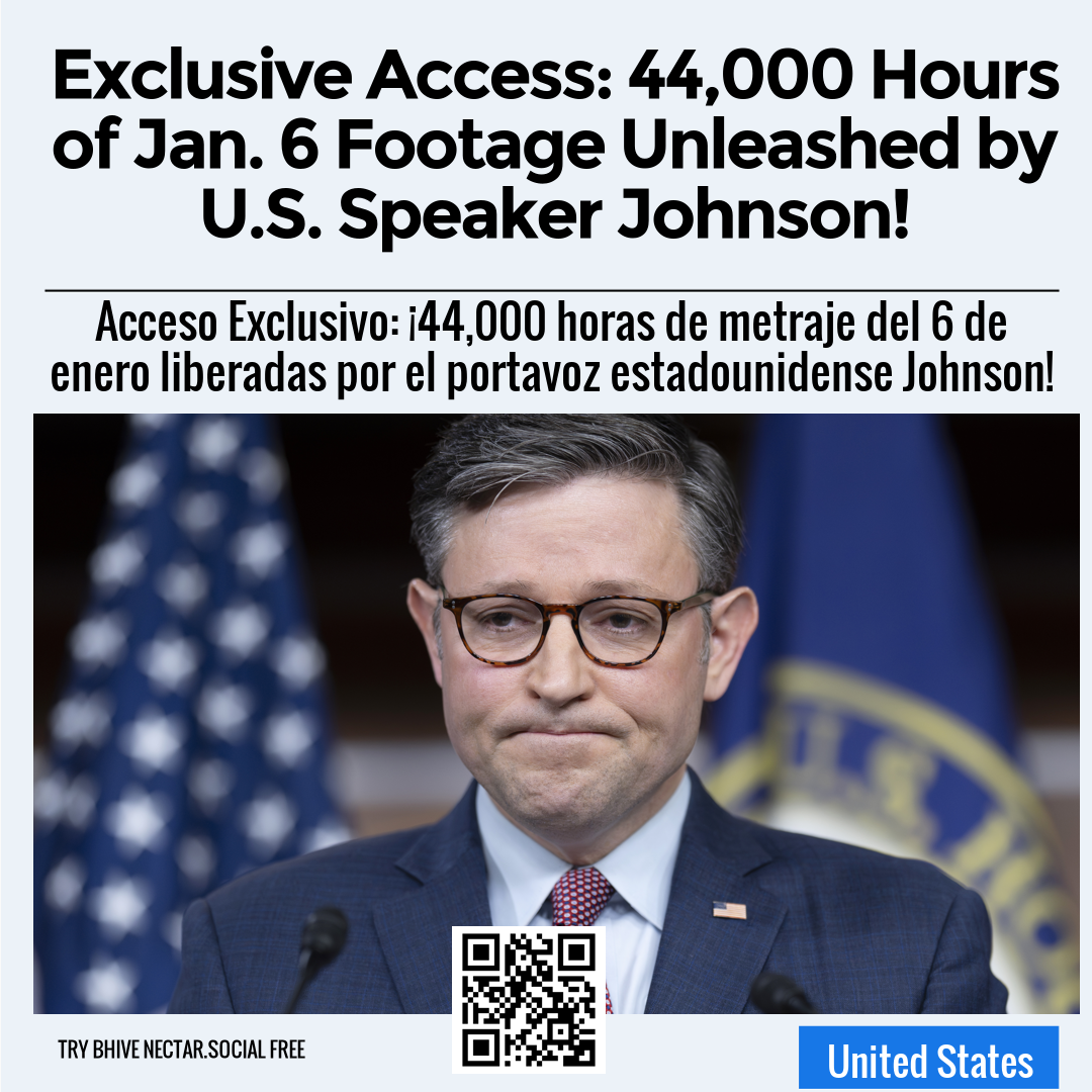 Exclusive Access: 44,000 Hours of Jan. 6 Footage Unleashed by U.S. Speaker Johnson!