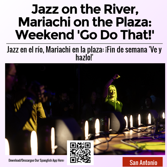 Jazz on the River, Mariachi on the Plaza: Weekend 'Go Do That!'