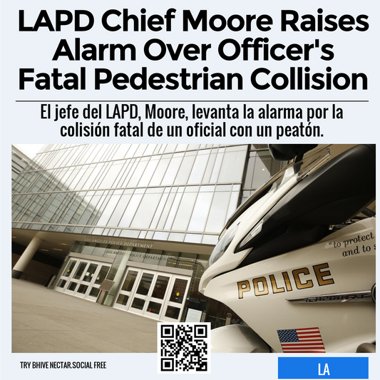 LAPD Chief Moore Raises Alarm Over Officer's Fatal Pedestrian Collision