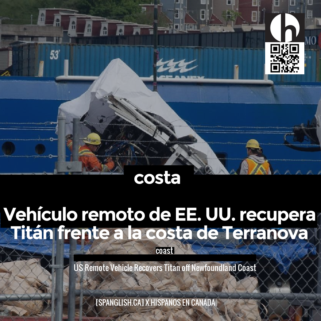 coast

US Remote Vehicle Recovers Titan off Newfoundland Coast
