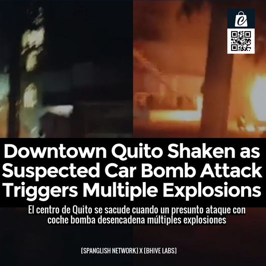 Downtown Quito Shaken as Suspected Car Bomb Attack Triggers Multiple Explosions