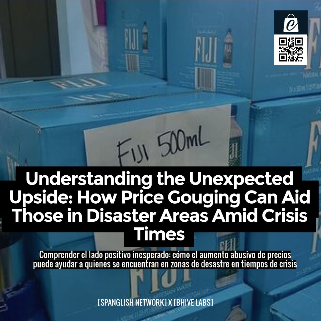 Understanding the Unexpected Upside: How Price Gouging Can Aid Those in Disaster Areas Amid Crisis Times