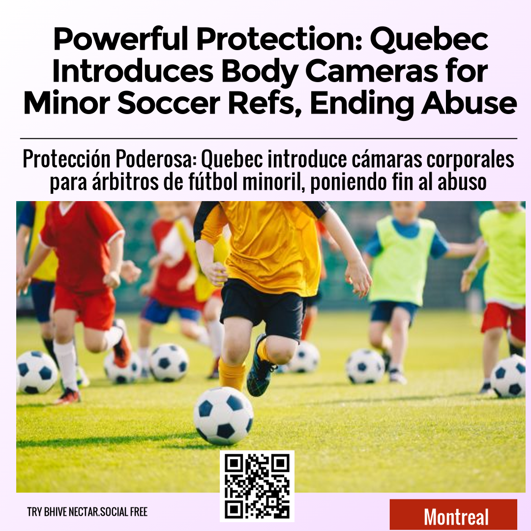 Powerful Protection: Quebec Introduces Body Cameras for Minor Soccer Refs, Ending Abuse