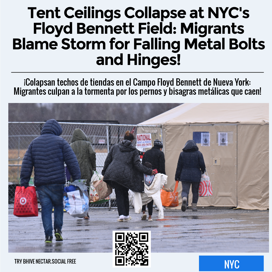 Tent Ceilings Collapse at NYC's Floyd Bennett Field: Migrants Blame Storm for Falling Metal Bolts and Hinges!