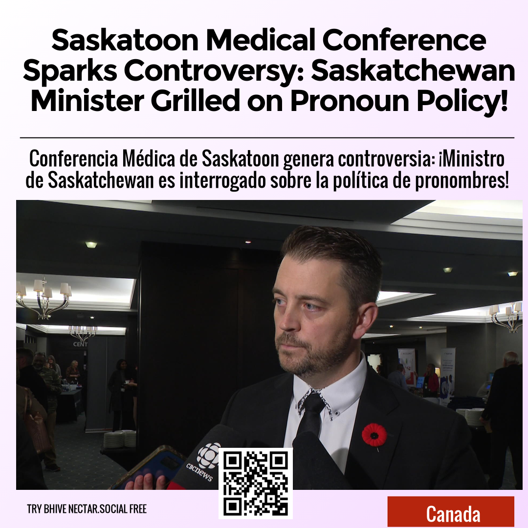 Saskatoon Medical Conference Sparks Controversy: Saskatchewan Minister Grilled on Pronoun Policy!