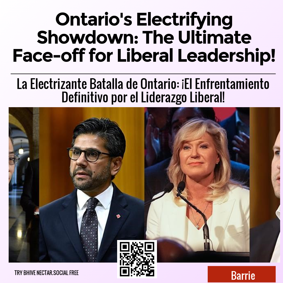 Ontario's Electrifying Showdown: The Ultimate Face-off for Liberal Leadership!