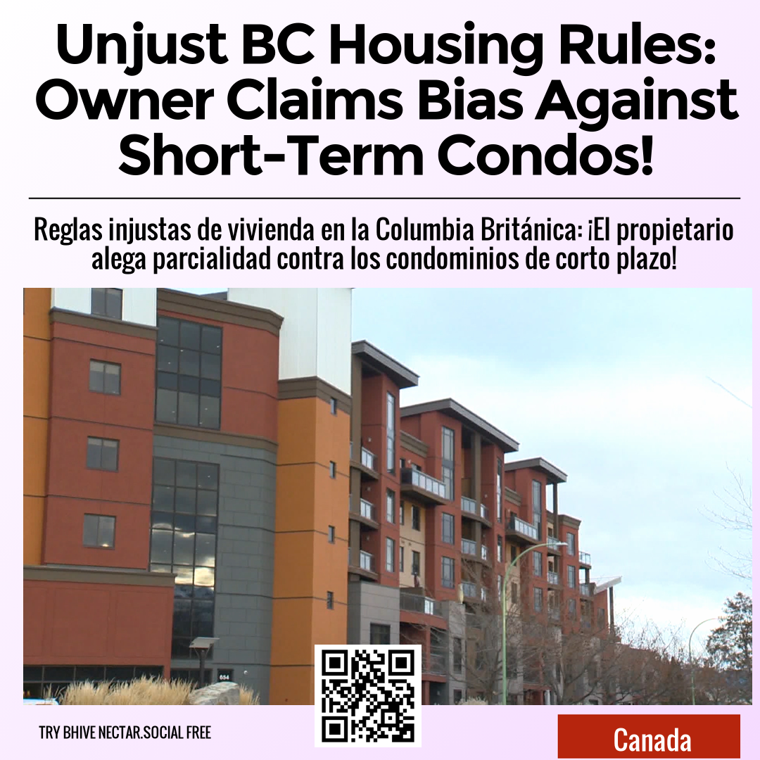 Unjust BC Housing Rules: Owner Claims Bias Against Short-Term Condos!