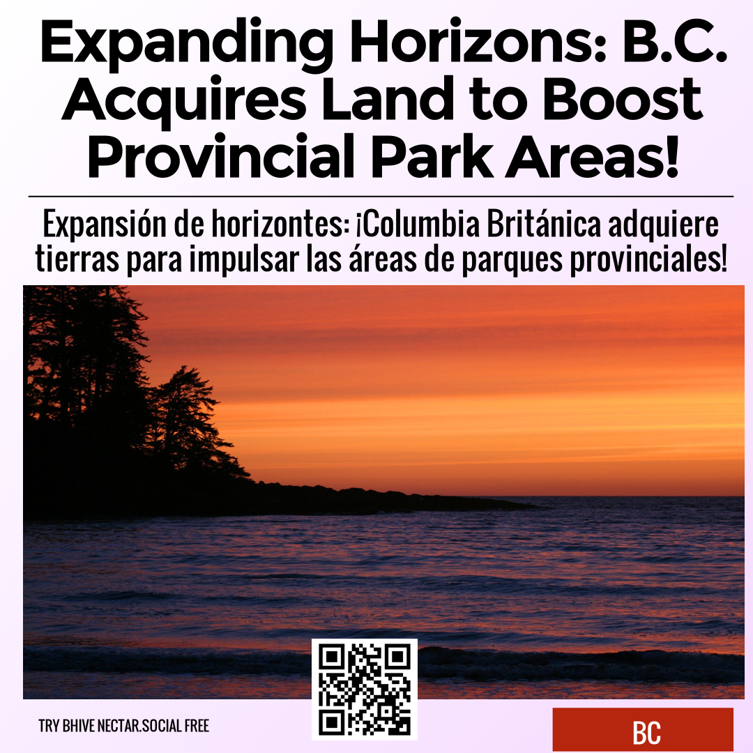 Expanding Horizons: B.C. Acquires Land to Boost Provincial Park Areas!