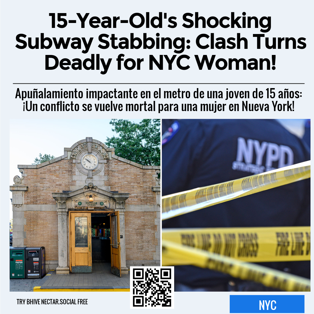 15-Year-Old's Shocking Subway Stabbing: Clash Turns Deadly for NYC Woman!