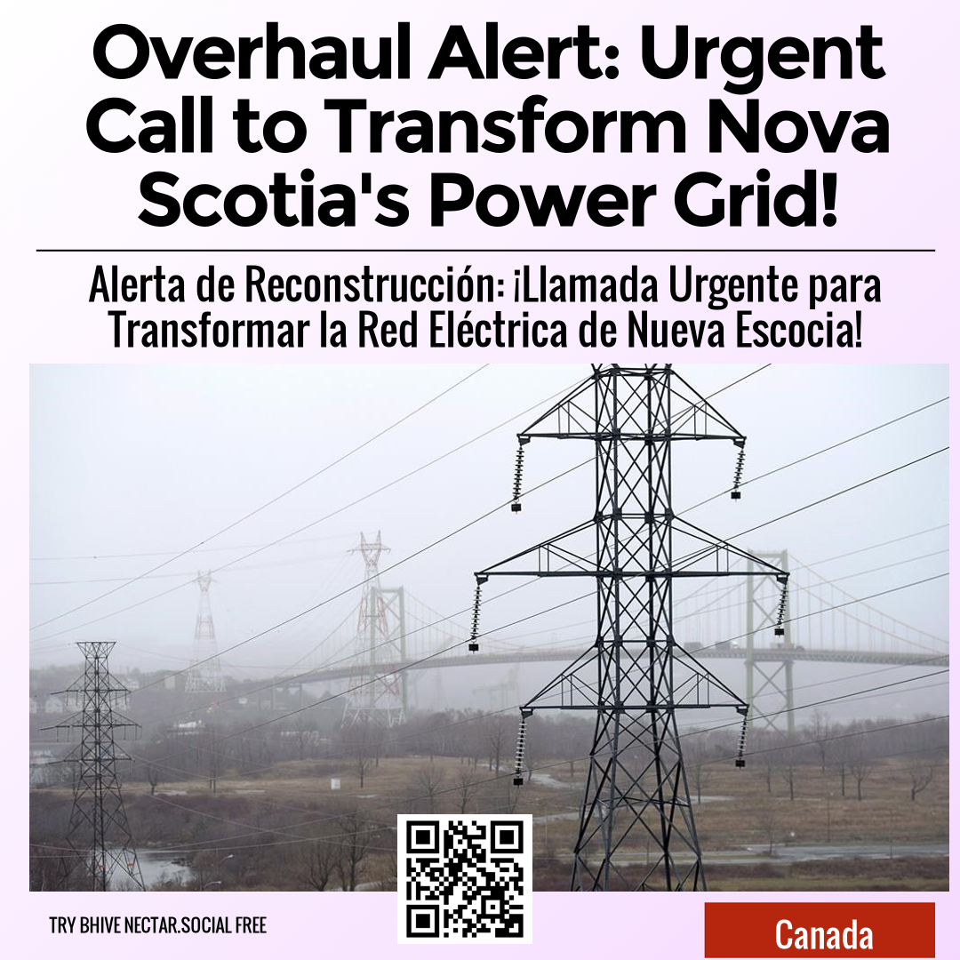 Overhaul Alert: Urgent Call to Transform Nova Scotia's Power Grid!