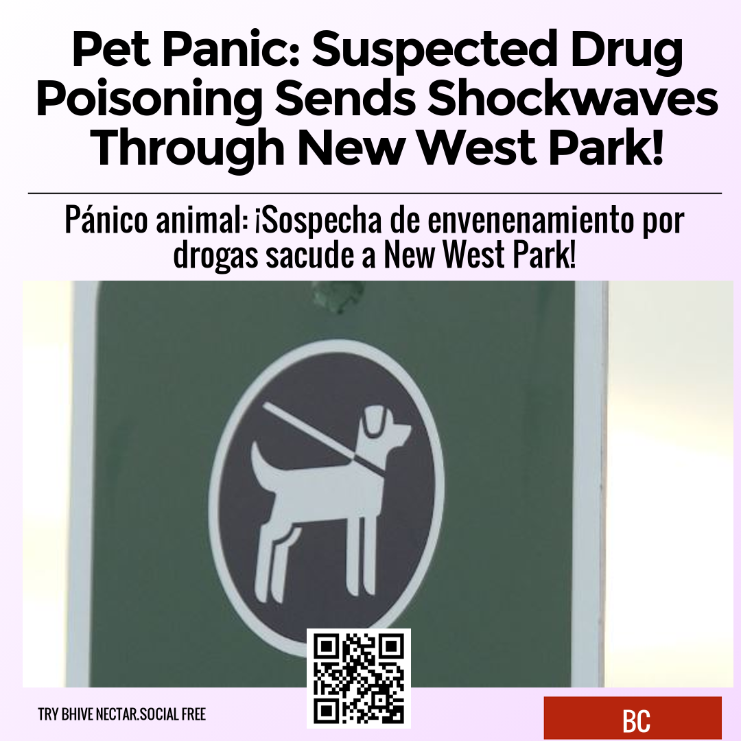 Pet Panic: Suspected Drug Poisoning Sends Shockwaves Through New West Park!