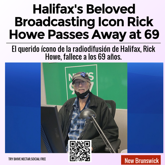 Halifax's Beloved Broadcasting Icon Rick Howe Passes Away at 69