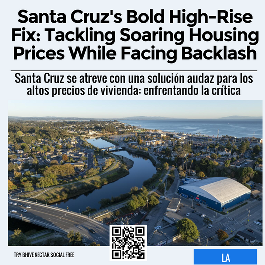 Santa Cruz's Bold High-Rise Fix: Tackling Soaring Housing Prices While Facing Backlash