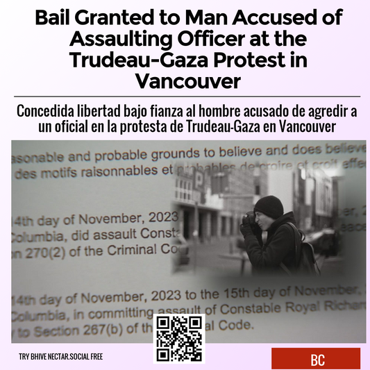 Bail Granted to Man Accused of Assaulting Officer at the Trudeau-Gaza Protest in Vancouver