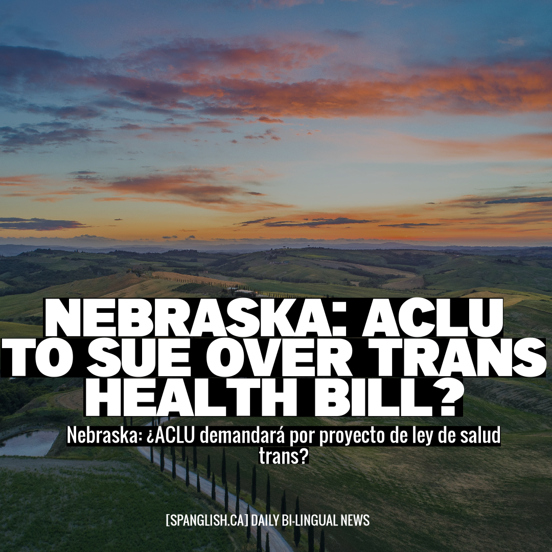 Nebraska: ACLU to Sue Over Trans Health Bill?