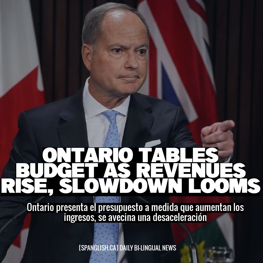 Ontario Tables Budget as Revenues Rise, Slowdown Looms