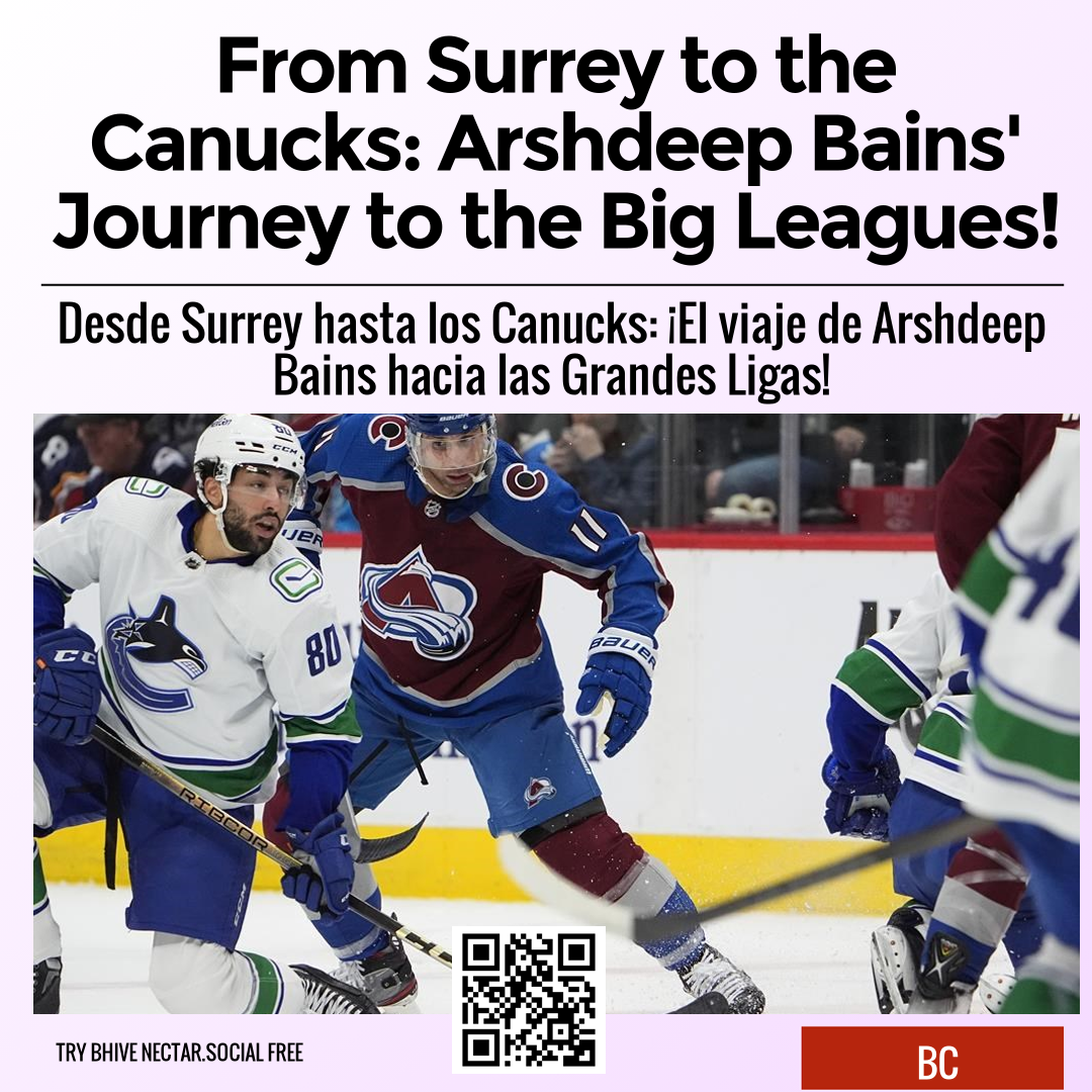 From Surrey to the Canucks: Arshdeep Bains' Journey to the Big Leagues!